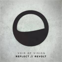Void Of Vision : Reflect - Revolt